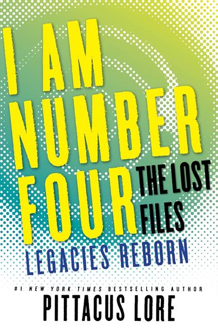 I Am Number Four: The Lost Files: Legacies Reborn - Pittacus Lore - ebook