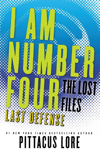 I Am Number Four: The Lost Files: Last Defense - Pittacus Lore - ebook
