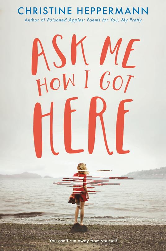Ask Me How I Got Here - Christine Heppermann - ebook