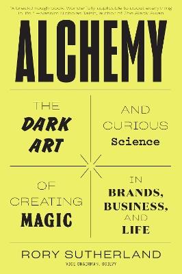 Alchemy: The Dark Art and Curious Science of Creating Magic in Brands, Business, and Life - Rory Sutherland - cover