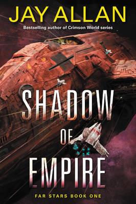 Shadow of Empire: Far Stars Book One - Jay Allan - cover