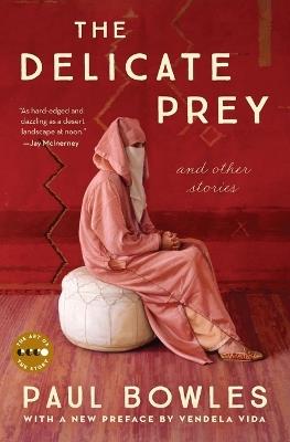 The Delicate Prey Deluxe Edition: And Other Stories - Paul Bowles - cover