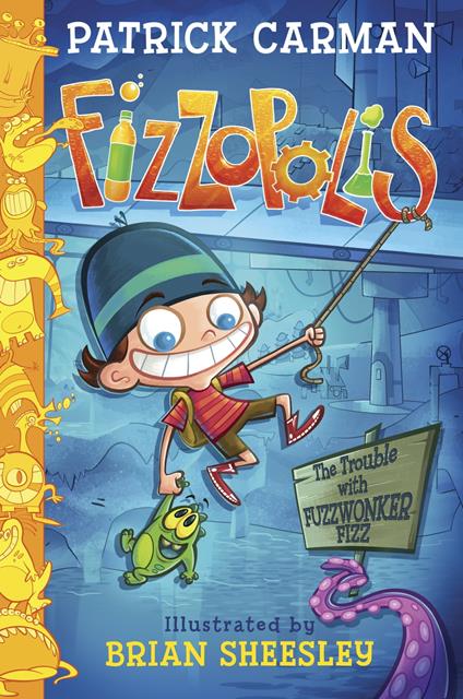 Fizzopolis: The Trouble with Fuzzwonker Fizz - Patrick Carman,Brian Sheesley - ebook