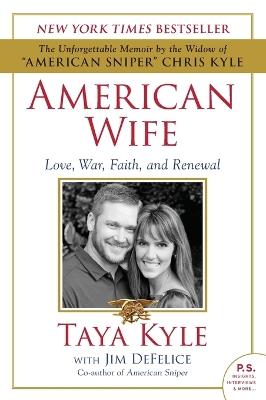 American Wife: Love, War, Faith, and Renewal - Taya Kyle,Jim DeFelice - cover
