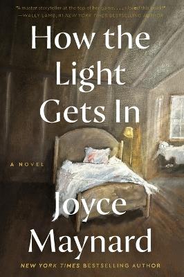 How the Light Gets In: A Novel - Joyce Maynard - cover