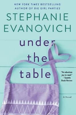 Under the Table: A Novel - Stephanie Evanovich - cover