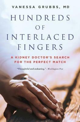 Hundreds of Interlaced Fingers: A Kidney Doctor's Search for the Perfect Match - Vanessa Grubbs - cover