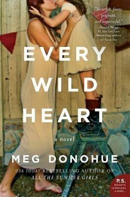 Every Wild Heart: A Novel - Meg Donohue - cover