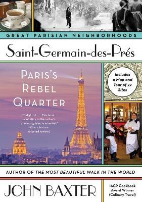 Saint-Germain-des-Pres: Paris's Rebel Quarter - John Baxter - cover