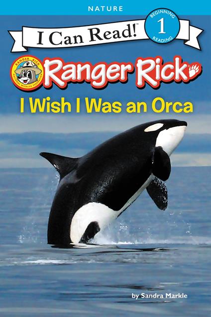 Ranger Rick: I Wish I Was an Orca - Sandra Markle - ebook