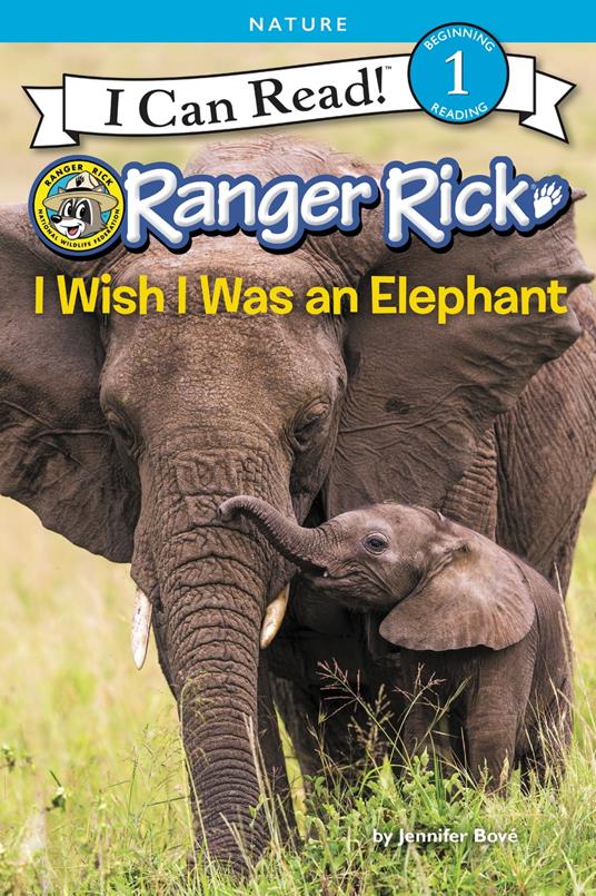 Ranger Rick: I Wish I Was an Elephant - Jennifer Bové - ebook