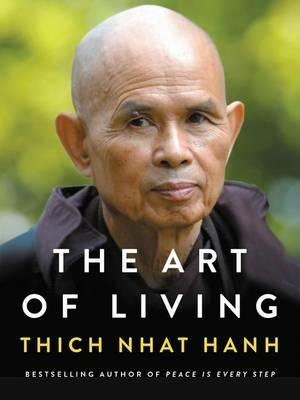 The Art of Living: Peace and Freedom in the Here and Now - Thich Nhat Hanh - cover