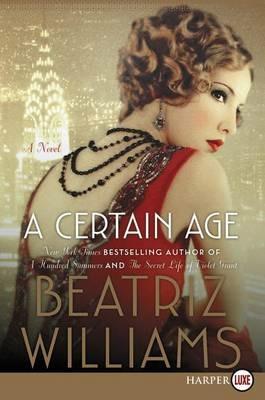 A Certain Age: A Novel [Large Print] - Beatriz Williams - cover