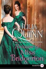 Because of Miss Bridgerton [Large Print]