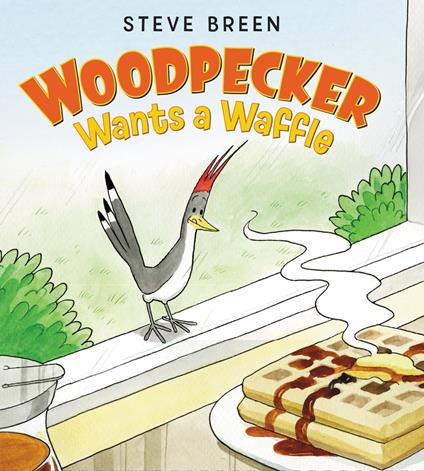 Woodpecker Wants a Waffle - Breen Steve - ebook