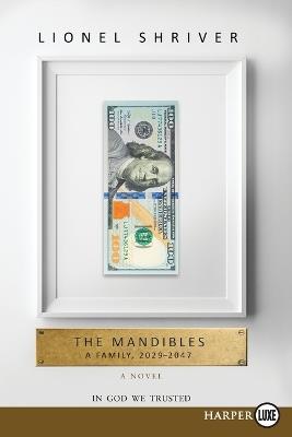 The Mandibles: A Family, 2029-2047 [Large Print] - Lionel Shriver - cover