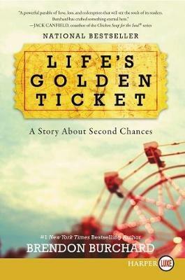 Life's Golden Ticket: A Story About Second Chances [Large Print] - Brendon Burchard - cover