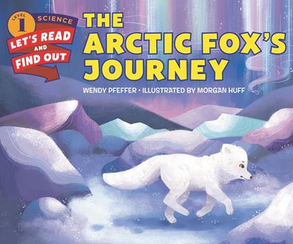 The Arctic Fox's Journey - Wendy Pfeffer,Morgan Huff - ebook