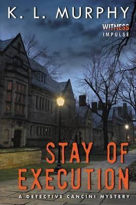 Stay of Execution: A Detective Cancini Mystery - K L Murphy - cover