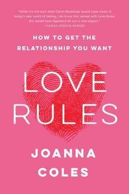 Love Rules: How to Get the Relationship You Want - Joanna Coles - cover