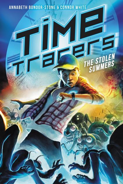 Time Tracers: The Stolen Summers - Annabeth Bondor-Stone,Connor White - ebook
