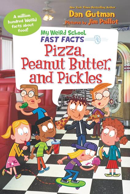 My Weird School Fast Facts: Pizza, Peanut Butter, and Pickles - Dan Gutman,Jim Paillot - ebook
