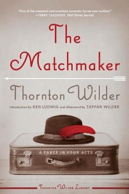 The Matchmaker: A Farce in Four Acts - Thornton Wilder - cover