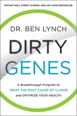 Dirty Genes: A Breakthrough Program to Treat the Root Cause of Illness and Optimize Your Health - Ben Lynch - cover