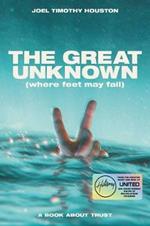 The Great Unknown: Where Feet May Fail: A Book About Trust
