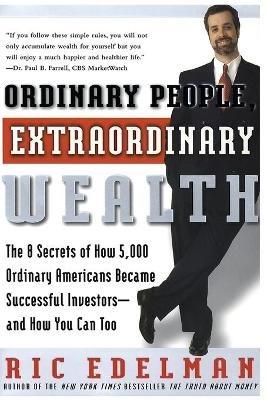 Ordinary People, Extraordinary Wealth - Ric Edelman - cover