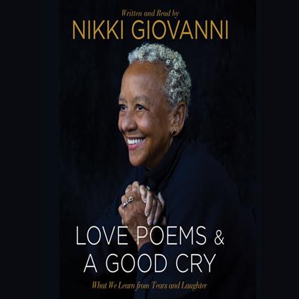 Nikki Giovanni: Love Poems & A Good Cry