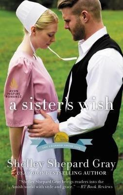 A Sister's Wish: The Charmed Amish Life, Book Three - Shelley Shepard Gray - cover