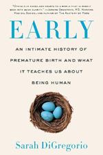 Early: An Intimate History of Premature Birth and What It Teaches Us about Being Human