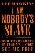 I Am Nobody's Slave