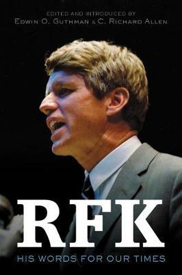 RFK: His Words for Our Times - Robert F. Kennedy,C. Richard Allen,Edwin O. Guthman - cover