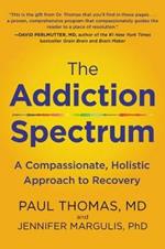 The Addiction Spectrum: A Compassionate, Holistic Approach to Recovery