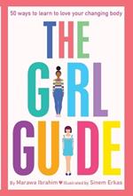The Girl Guide: 50 Ways to Learn to Love Your Changing Body