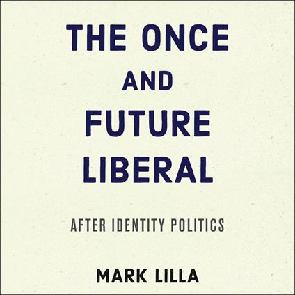 The Once and Future Liberal