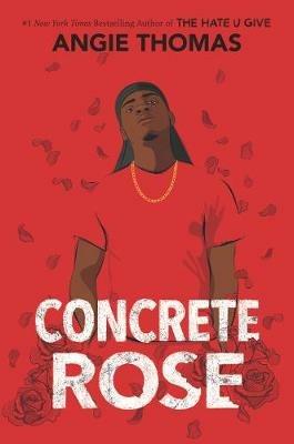 Concrete Rose: A Printz Honor Winner - Angie Thomas - cover