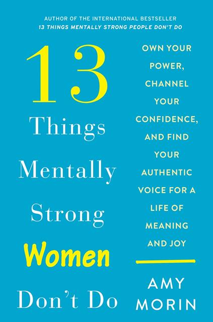 13 Things Mentally Strong Women Don't Do