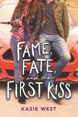 Fame, Fate, and the First Kiss - Kasie West - cover
