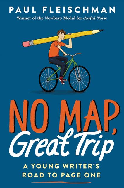 No Map, Great Trip: A Young Writer’s Road to Page One - Paul Fleischman - ebook