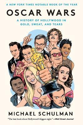 Oscar Wars: A History of Hollywood in Gold, Sweat, and Tears - Michael Schulman - cover