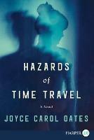 Hazards Of Time Travel [Large Print] - Joyce Carol Oates - cover