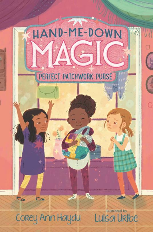 Hand-Me-Down Magic #3: Perfect Patchwork Purse - Corey Ann Haydu,Luisa Uribe - ebook