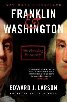 Franklin & Washington: The Founding Partnership - Edward J. Larson - cover