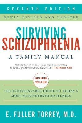 Surviving Schizophrenia, 7th Edition: A Family Manual - E. Fuller Torrey - cover