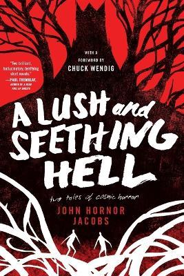 A Lush and Seething Hell: Two Tales of Cosmic Horror - John Hornor Jacobs - cover