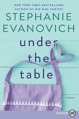 Under The Table [Large Print] - Stephanie Evanovich - cover