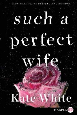 Such a Perfect Wife - Kate White - cover